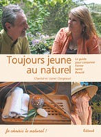 TOUJOURS JEUNE AU NATUREL ! - LE GUIDE POUR CONSERVER FORME, SANTE, BEAUTE