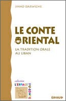 LE CONTE ORIENTAL - LA TRADITION ORALE AU LIBAN