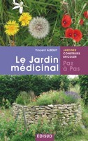 Le jardin médicinal, pas à pas - soignez-vous avec les produits de votre jardin !