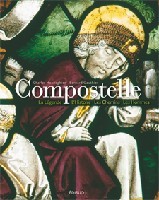 Compostelle - la légende, l'histoire, les chemins, les hommes