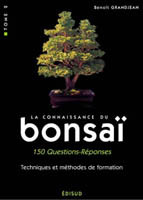 LA CONNAISSANCE DU BONSAI. - T02 - LA CONNAISSANCE DU BONSAI - 100 QUESTIONS-REPONSES - TOME 2 - TEC