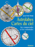 ASTROLABES, CARTES DU CIEL - LES COMPRENDRE ET LES CONSTRUIRE