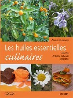 LES HUILES ESSENTIELLES CULINAIRES - PLANTES, AROMES NATURELS, RECETTES