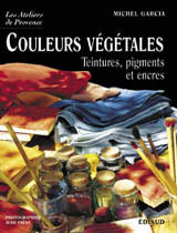 Couleurs végétales - teintures, pigments et encres