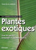 LA CONNAISSANCE DES PLANTES EXOTIQUES - POUR LES JARDINS TEMPERES ET MEDITERRANEENS