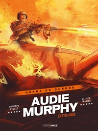 HEROS DE GUERRE - T01 - AUDIE MURPHY - HISTOIRE COMPLETE