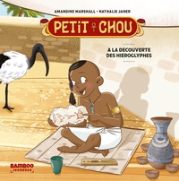 Petit Chou - À la découverte des hiéroglyphes