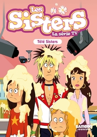 SISTERS (LES) DESSIN ANIME - POCHE - LES SISTERS - LA SERIE TV - POCHE - TOME 81 - TELE SISTERS