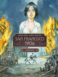 SAN FRANCISCO 1906 - T02 - SAN FRANCISCO 1906 - VOL. 02/2 - LA PART DU FEU