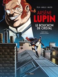 ARSENE LUPIN - T01 - ARSENE LUPIN - LE BOUCHON DE CRISTAL - HISTOIRE COMPLETE