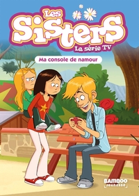 SISTERS (LES) DESSIN ANIME - POCHE - LES SISTERS - LA SERIE TV - POCHE - TOME 76 - MA CONSOLE DE NAM