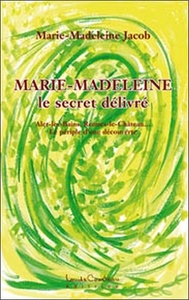 Marie-Madeleine - Le secret délivré