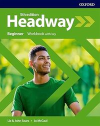 HEADWAY 5TH EDITION BEGINNER; WORKBOOK WITH KEY