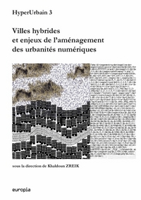 Villes hybrides et enjeux de l'aménagement des urbanités numériques - actes de HyperUrbain 3, troisième colloque sur les technologie de l'information et de la communicat