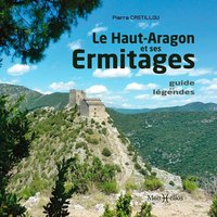 Haut-Aragon et ses ermitages, guide et légendes