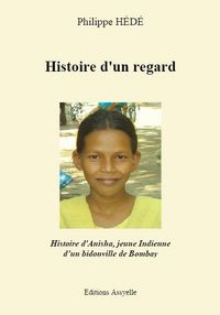 HISTOIRE D'UN REGARD - HISTOIRE D'ANISHA