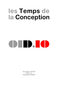 Les temps de la conception - [actes du 10e Colloque 01Design, Grenade, École d'architecture de Grenade, 9 et 10 novembre 2016]