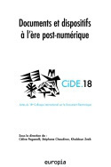 Documents et dispositifs à l'ère post-numérique - actes du 18e Colloque international sur le document électronique, CiDE.18, [18-20 novembre 2015, Un