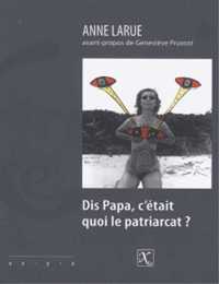 Dis papa, c'était quoi le patriarcat?