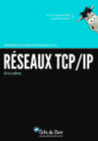 RESEAUX TCP IP  APPRENEZ LE FONCTIONNEMENT DES