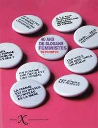 40 ANS DE SLOGANS FEMINISTES - 1970-2010