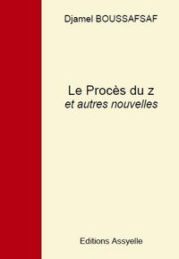 LE PROCES DU Z ET AUTRES NOUVELLES