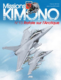 MISSION KIMONO - MISSIONS KIMONO T13 RAFALE SUR L'ARCTIQUE