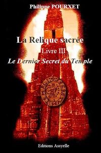 LA RELIQUE SACREE, LIVRE III, LE DERNIER SECRET DU TEMPLE
