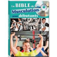 LA BIBLE DE LA MUSCULATION A L'USAGE DES DEBUTANTS