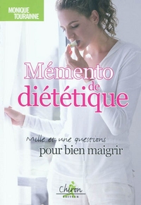 Mémento de diététique - mille et une questions pour bien maigrir