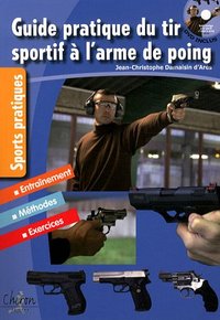 GUIDE PRATIQUE DU TIR SPORTIF A L'ARME DE POING