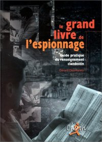 Le grand livre de l'espionnage - guide pratique du renseignement clandestin