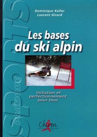 Les bases du ski alpin - initiation et perfectionnement pour tous
