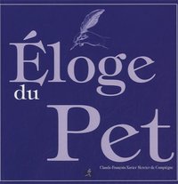 Éloge du pet - dissertation historique, anatomique et philosophique, sur son origine, son antiquité, ses vertus, s
