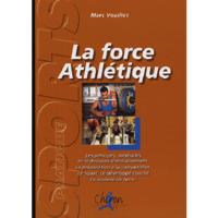 La force athlétique - les principes, méthodes et techniques d'entraînement, la préparation à la compétition, le squat