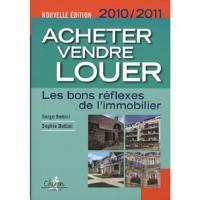 ACHETER, VENDRE, LOUER - LES BONS REFLEXES DE L'IMMOBILIER