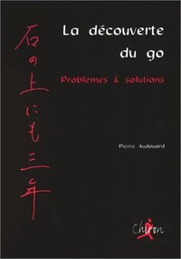 La découverte du go - problèmes et solutions