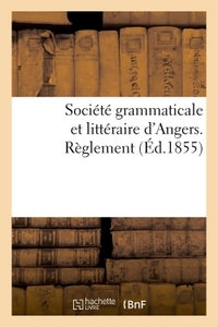 Société grammaticale et littéraire d'Angers autorisée par approbation du 17 décembre 1852 du maire