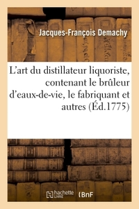 L'art du distillateur liquoriste, contenant le bruleur d'eaux-de-vie