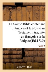 La Sainte Bible contenant l'Ancien et le Nouveau Testament. Tome 2