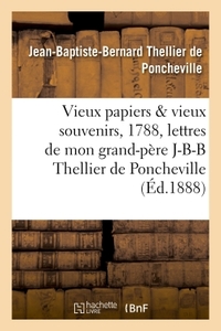 Vieux papiers et vieux souvenirs, 1788. Les lettres de mon grand-père J.-B.-B. Thellier de