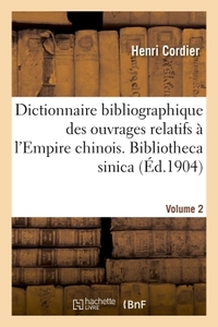 Dictionnaire bibliographique des ouvrages relatifs à l'Empire chinois. Bibliotheca sinica