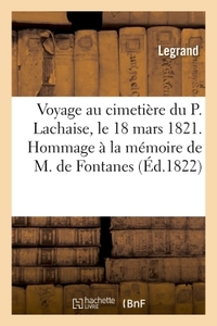 VOYAGE AU CIMETIERE DU P. LACHAISE, LE 18 MARS 1821. HOMMAGE A LA MEMOIRE DE M. DE FONTANES - FRAGME