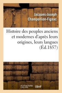 HISTOIRE DES PEUPLES ANCIENS ET MODERNES D'APRES LEURS ORIGINES, LEURS LANGUES - LEURS INSTITUTIONS