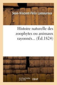 HISTOIRE NATURELLE DES ZOOPHYTES OU ANIMAUX RAYONNES