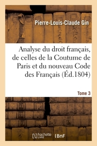 ANALYSE RAISONNEE DU DROIT FRANCAIS, PAR LA COMPARAISON DES DISPOSITIONS DES LOIS ROMAINES - DE CELL