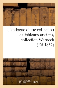 CATALOGUE D'UNE COLLECTION DE TABLEAUX ANCIENS. COLLECTION WARNECK
