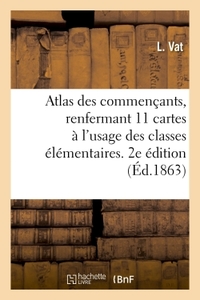 ATLAS DES COMMENCANTS, RENFERMANT 11 CARTES A L'USAGE DES CLASSES LES PLUS ELEMENTAIRES - SERVANT D'