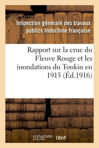 Rapport sur la crue du Fleuve Rouge et les inondations du Tonkin en 1915