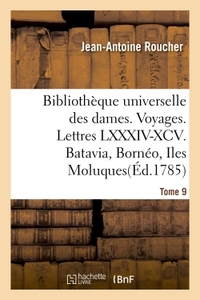 BIBLIOTHEQUE UNIVERSELLE DES DAMES. VOYAGES - LETTRES LXXXIV-XCV. BATAVIA, BORNEO, ILES MOLUQUES, TI